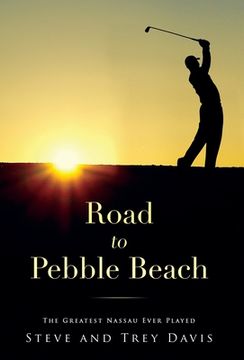 portada Road to Pebble Beach: The Greatest Nassau Ever Played (in English)