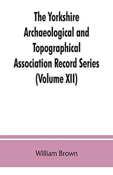 portada The Yorkshire Archaeological and Topographical Association Record Series (Volume Xii) for the Year of 1891: Yorkshire Inquisitions of the Reigns of Henry Iii. And Edward i (Volume i) 