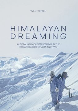 portada Himalayan Dreaming: Australian mountaineering in the great ranges of Asia, 1922-1990 (en Inglés)