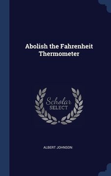 portada Abolish the Fahrenheit Thermometer (en Inglés)