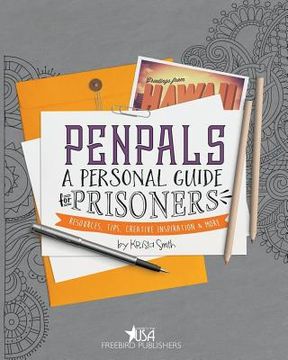 portada Pen Pals: A Personal Guide For Prisoners: Resources, Tips, Creative Inspiration and More (en Inglés)