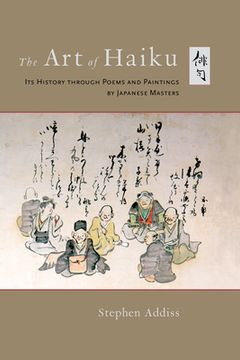 portada The art of Haiku: Its History Through Poems and Paintings by Japanese Masters (in English)