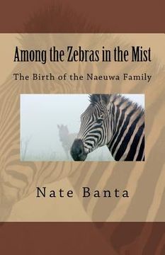 portada Among the Zebras in the Mist: The Birth of the Naeuwa Family