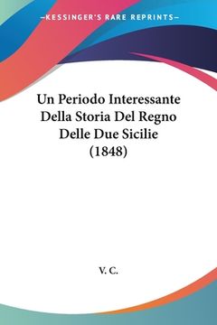 portada Un Periodo Interessante Della Storia Del Regno Delle Due Sicilie (1848) (en Italiano)