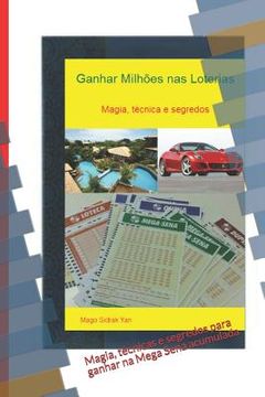 portada Ganhar milhões nas loterias: Magia, técnicas e segredos para ganhar na Mega Sena acumulada (en Portugués)