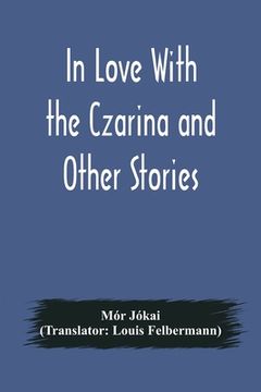 portada In Love With the Czarina and Other Stories