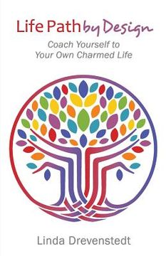 portada Life Path by Design: Coach Yourself to Your Own Charmed Life (in English)