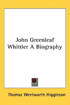 portada john greenleaf whittier a biography (en Inglés)