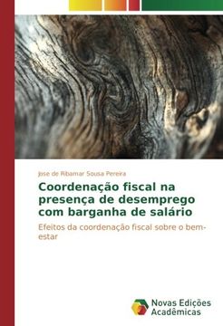 portada Coordenação Fiscal na Presença de Desemprego com Barganha de Salário: Efeitos da Coordenação Fiscal Sobre o Bem-Estar (en Portugués)