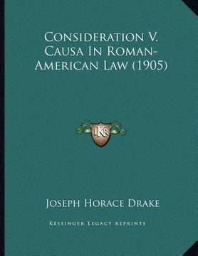 portada consideration v. causa in roman-american law (1905)