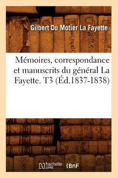 portada Mémoires, Correspondance Et Manuscrits Du Général La Fayette. T3 (Éd.1837-1838) (in French)