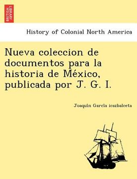 portada nueva coleccion de documentos para la historia de me xico, publicada por j. g. i.