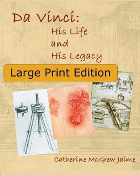 portada Da Vinci: His Life and His Legacy: {Large Print Edition} (en Inglés)