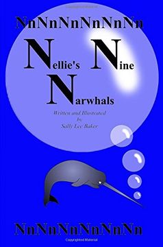 portada Nellie's Nine Narwhals: A fun read aloud illustrated tongue twisting tale brought to you by the letter "N". (Book 14)