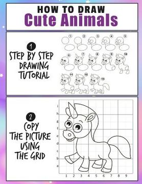 portada How To Draw Cute Animals: Easy 2 Step Learn How To Draw Cute Animals A Fun and Simple Step by Step Drawing and Activity Book for Kids (en Inglés)