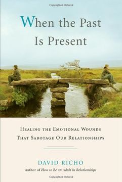 portada When the Past is Present: Healing the Emotional Wounds That Sabotage our Relationships (in English)
