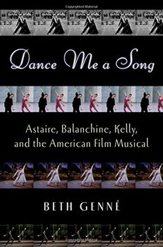portada Dance me a Song: Astaire, Balanchine, Kelly, and the American Film Musical 