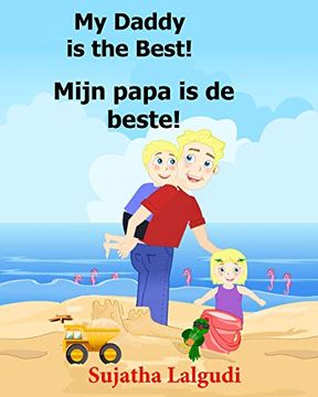 portada Dutch: My Daddy is the Best. Mijn Papa is de Beste: Children'S Picture Book English-Dutch ,Childrens Books in Dutch. Volume 7 (Bilingual Dutch Books for Children) (en Holandés)