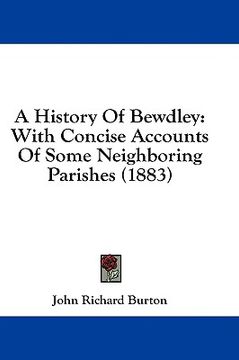 portada a history of bewdley: with concise accounts of some neighboring parishes (1883) (en Inglés)