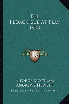 portada the pedagogue at play (1903) (en Inglés)