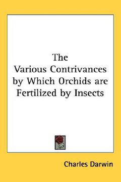 portada the various contrivances by which orchids are fertilized by insects (en Inglés)