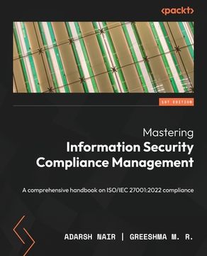 portada Mastering Information Security Compliance Management: A comprehensive handbook on ISO/IEC 27001:2022 compliance (in English)