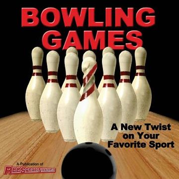portada Bowling Games: A New Twist on Your Favorite Sport (in English)