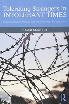 portada Tolerating Strangers in Intolerant Times: Psychoanalytic, Political and Philosophical Perspectives (in English)