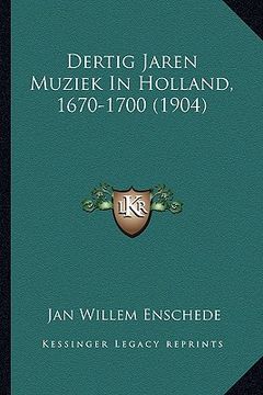 portada Dertig Jaren Muziek In Holland, 1670-1700 (1904)