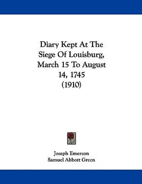 portada diary kept at the siege of louisburg, march 15 to august 14, 1745 (1910)