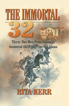 portada The Immortal 32: Thirty-Two men From Gonzales Answered the Plea From the Alamo (in English)