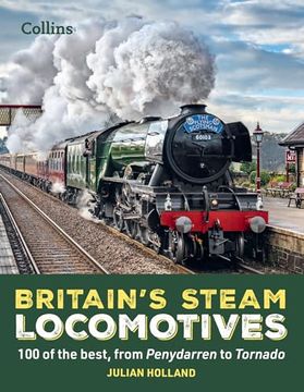 portada Britain's Steam Locomotives: 100 of the Best, from Penydarren to Tornado (en Inglés)