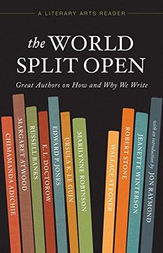 portada The World Split Open: Great Authors on How and Why We Write (A Literary Arts Reader)