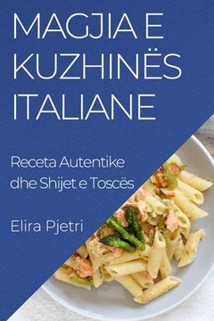 portada Magjia e Kuzhinës Italiane: Receta Autentike dhe Shijet e Toscës