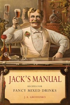 portada Jack's Manual: Recipes for Fancy Mixed Drinks and When and How to Serve Them (in English)