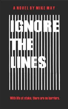 portada Ignore the Lines: With Life at Stake, There Are No Barriers. (en Inglés)