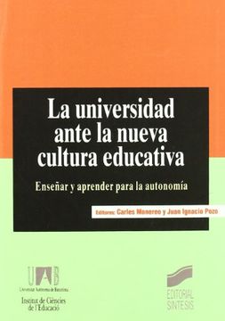 portada La Universidad Ante la Nueva Cultura Educativa: Enseñar y Aprender Para la Autonomía [Mar 01, 2003] Monereo i Font, Carles and Pozo, Juan Ignacio