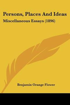 portada persons, places and ideas: miscellaneous essays (1896) (in English)