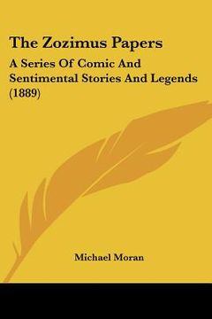 portada the zozimus papers: a series of comic and sentimental stories and legends (1889) (in English)