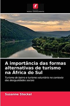 portada A Importância das Formas Alternativas de Turismo na África do Sul: Turismo de Bairro e Turismo Voluntário no Contexto das Desigualdades Sociais (in Portuguese)