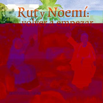 portada Rut y Noemí: Volver a Empezar: Una Historia del Antiguo Testamento: 21 (Historias del Antiguo Testamento)