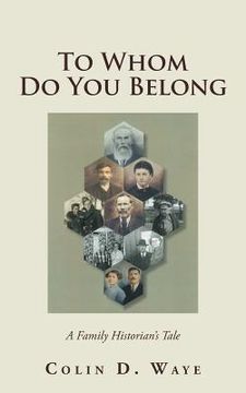 portada To Whom Do You Belong: A Family Historian's Tale (in English)