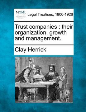 portada trust companies: their organization, growth and management. (en Inglés)