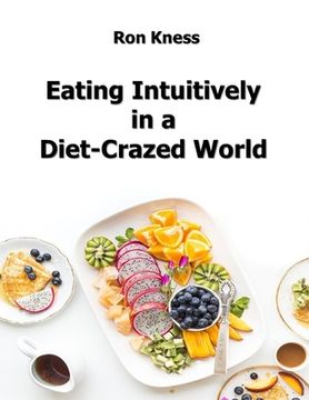 portada Eating Intuitively in a Diet-Crazed World (en Inglés)
