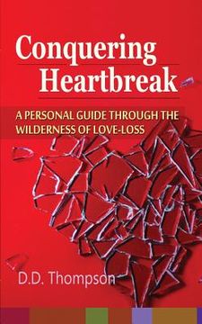 portada Conquering Heartbreak: A Personal Guide Through The Wilderness of Love-Loss (en Inglés)