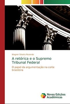 portada A Retórica e o Supremo Tribunal Federal: O Papel da Argumentação na Corte Brasileira (en Portugués)