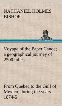 portada voyage of the paper canoe; a geographical journey of 2500 miles, from quebec to the gulf of mexico, during the years 1874-5 (in English)