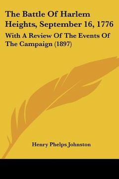portada the battle of harlem heights, september 16, 1776: with a review of the events of the campaign (1897)