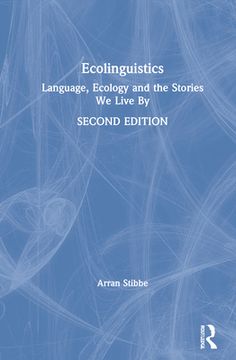 portada Ecolinguistics: Language, Ecology and the Stories we Live by 