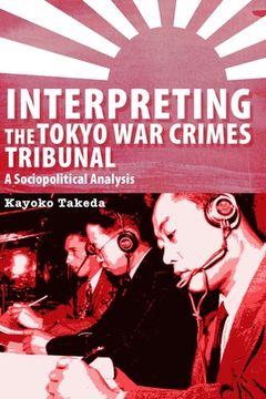 portada Interpreting the Tokyo war Crimes Tribunal (Perspectives on Translation) (in English)